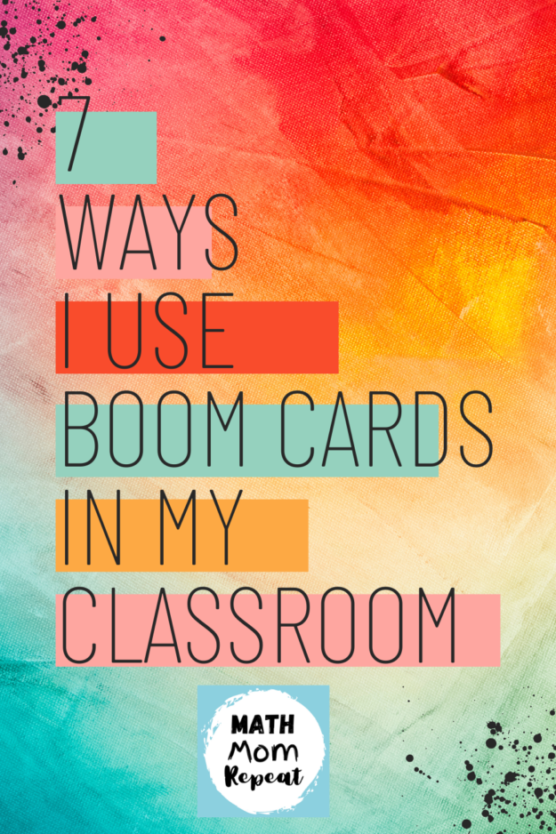 7 ways I use Boom Cards in My Classroom